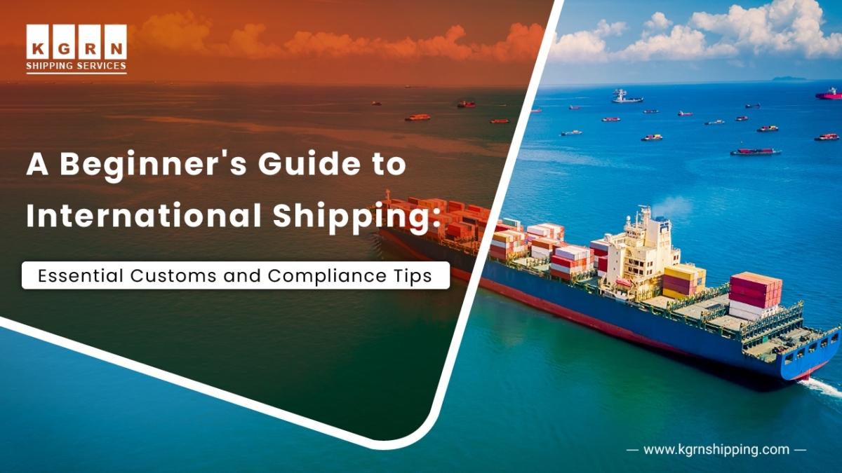 A Beginner Guide to International Shipping Essential Customs and Compliance Tips