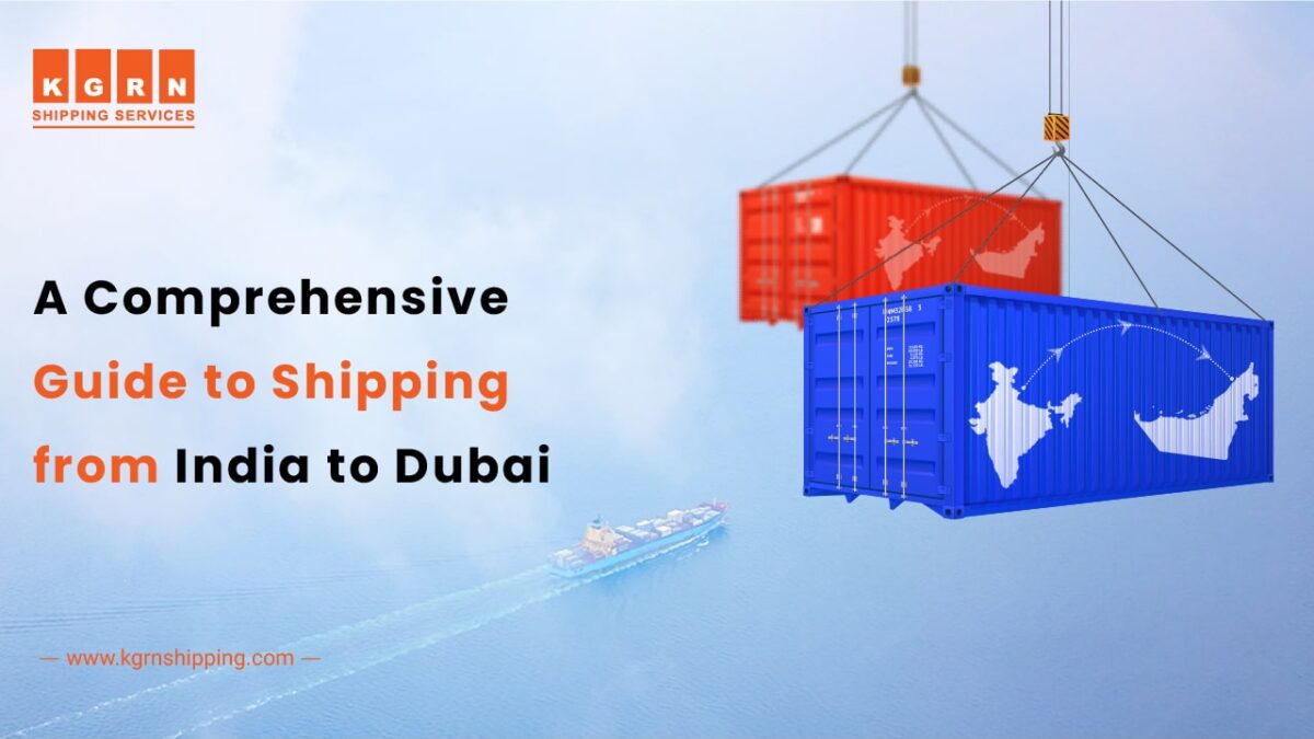 A Comprehensive Guide to Shipping from India to Dubai 01 01