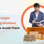 Common Freight Forwarding Mistakes and How to Avoid Them 02 01